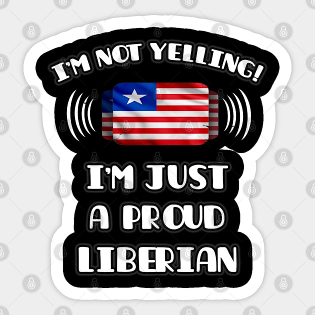 I'm Not Yelling I'm A Proud Liberian - Gift for Liberian With Roots From Liberia Sticker by Country Flags